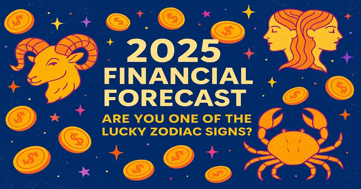 Read more about the article 2025 Financial Forecast Are You One of the Lucky Zodiac Signs